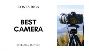 Best Camera for Costa Rica Photograph