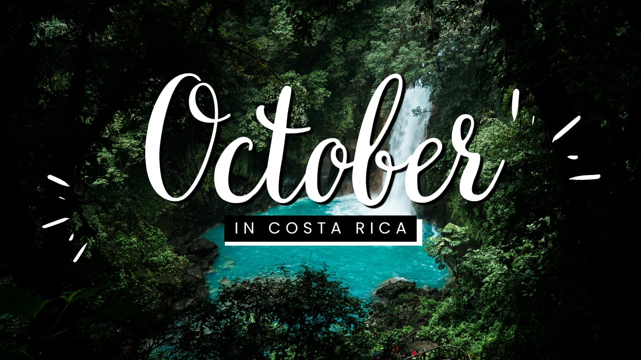 Costa Rica in October Weather, things to do and places to stay